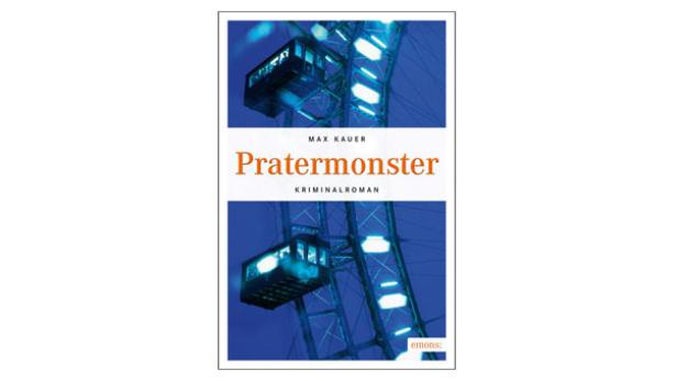 Das Cover des Kriminalromans „Pratermonster“ von Max Kauer zeigt ein Riesenrad.
