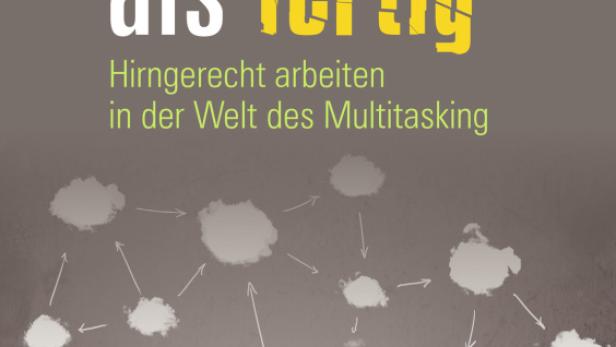 Buchtipp 1: Bernd Hufnagl, Besser fix als fertig. Hirngerecht arbeiten in der Welt des Multitasking. Molden Verlag, 22,99 €