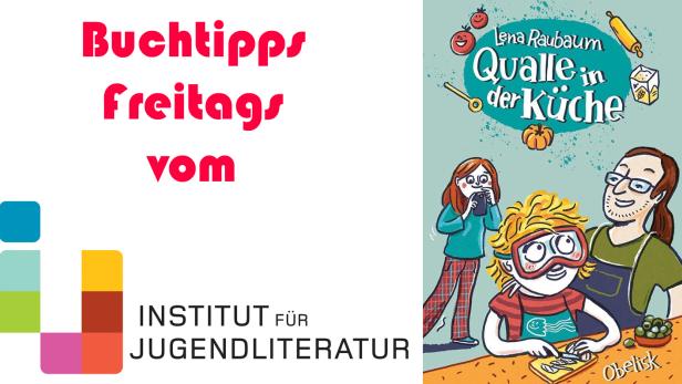Titelseite des Kinderbuches "Qualle in der Küche" und der Schriftzug: Buchtipps freitags vom Institut für Jugendliteratur