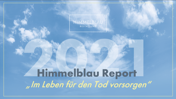 Bestattung Himmelblau Report 2021: Jeder zehnte musste eine Bestattung während Corona organisieren – Vorsorge wird zum Thema