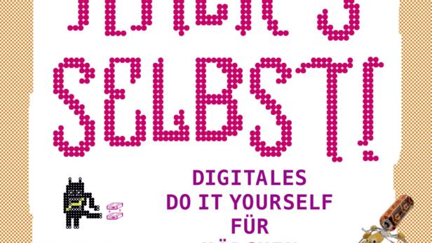 Das Cover des Buches „Hack’s selbst! Digitales Do it Yourself für Mädchen“ von Chris Kover, Danjela Bürger und Sonja Eismann.
