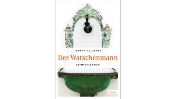 Das Cover des Kriminalromans „Der Watschenmann“ von Johann Allacher vor einem alten Brunnen.