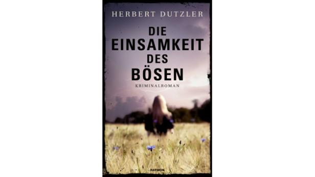 Das Cover des Kriminalromans „Die Einsamkeit des Bösen“ von Herbert Dutzler.