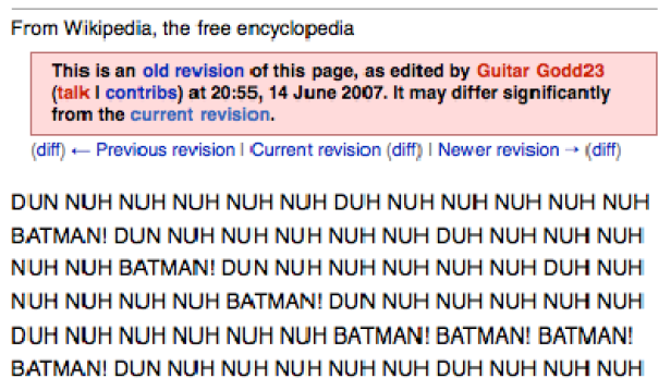 Bei Wikipedia können die Artikel theoretisch von jedem User erstellt und bearbeitet werden. Über 33 Millionen Artikel in mehr als 280 Sprachen sind so entstanden. Dem stehen - neben einer Vielzahl an engagierten Freiwilligen - rund 30 angestellte Redakteure gegenüber. Dass die Artikel dabei nicht immer streng wissenschaftlich ausfallen, wird wenig verwundern. Trolle gibt es eben überall, auch bei Wikipedia.