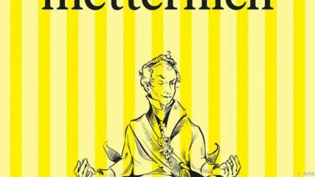 Eine etwas andere Metternich-Biografie zum 250. Geburtstag