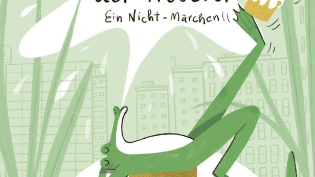 &quot;Josch der Froschkönig. Ein Nicht-Märchen.&quot; Von Gemma Palacio und Petra Piuk. Erschienen im Leykam Verlag.