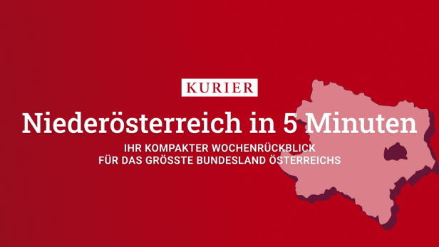 Niederösterreich in 5 Minuten, der wöchentliche Newsletter für Ihr Bundesland