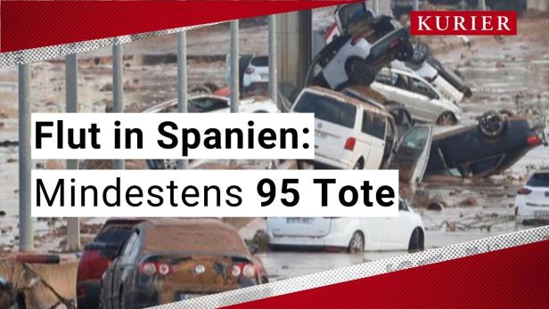 Flut-Katastrophe in Spanien: Bereits 95 Tote, Suche nach Vermissten läuft