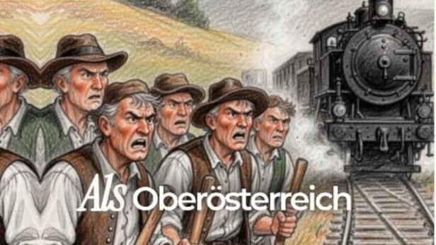 Männer in Tracht protestieren mit Stöcken vor einer dampfenden Lokomotive; der Schriftzug „Als Oberösterreich“ ist zu sehen.