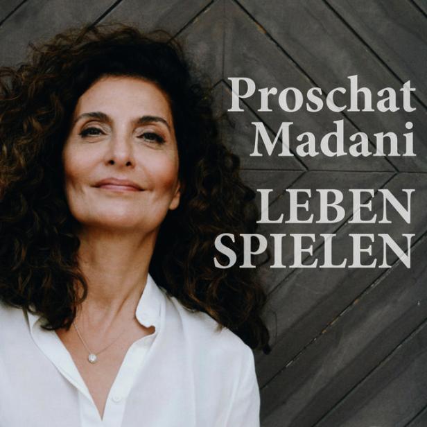 Proschat Madani: „Leben spielen“
